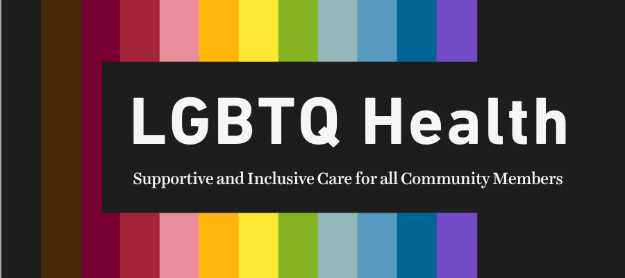 LGBTQ Health - Supportive and inclusive care for all community members