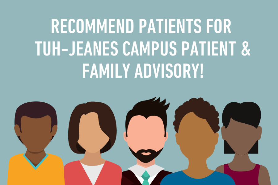 Recommend patients for TUH - Jeanes Campus Patient & Family Advisory